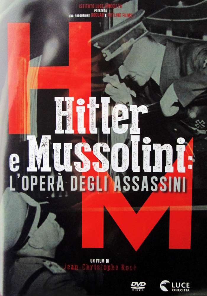 Hitler e Mussolini l'opera degli assassini